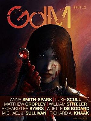 Grimdark Magazine, Issue 12, July 2017 by Richard Lee Byers, Luke Scull, Adrian Collins, Adrian Collins