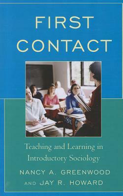 First Contact: Teaching and Learning in Introductory Sociology by Jay R. Howard, Nancy A. Greenwood