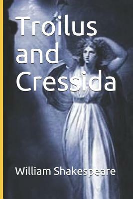 Troilus and Cressida by William Shakespeare