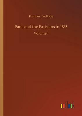 Paris and the Parisians in 1835 by Frances Trollope