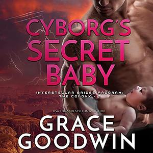 Cyborg's Secret Baby by Grace Goodwin