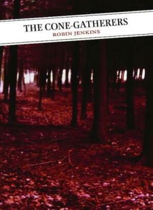 The Cone Gatherers by Robin Jenkins