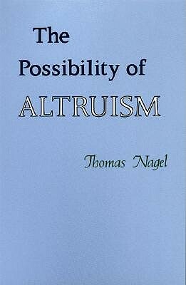 The Possibility of Altruism by Thomas Nagel