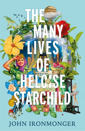 The Many Lives of Heloise Starchild by John Ironmonger