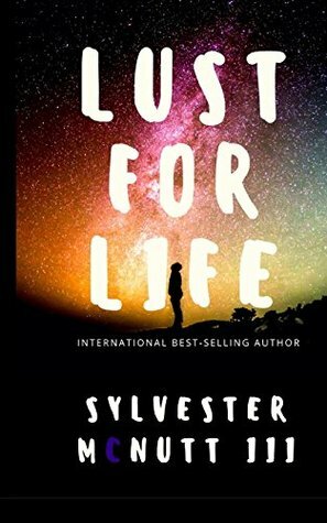 Lust For Life by Sylvester McNutt III