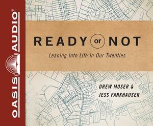 Ready or Not (Library Edition): Leaning Into Life in Our Twenties by Drew Moser, Jess Fankhauser