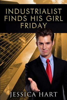 Industrialist Finds His Girl Friday by Riley Rose, Jessica Hart