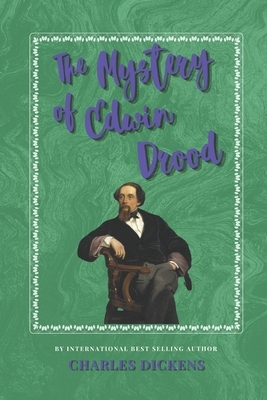 The Mystery of Edwin Drood: The Classic, Bestselling Charles Dickens Novel by Charles Dickens