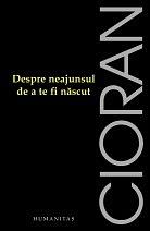 Despre neajunsul de a te fi născut by E.M. Cioran