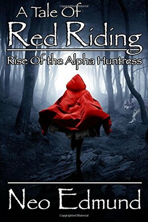 Rise Of The Alpha Huntress by Neo Edmund