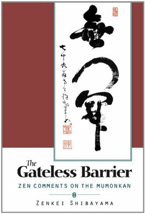 Gateless Barrier: Zen Comments on the Mumonkan by Zenkei Shibayama