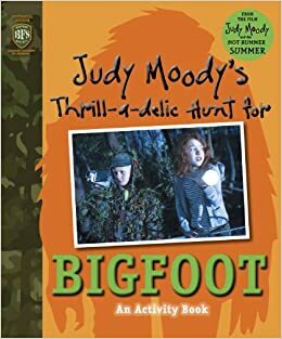 Judy Moody's Thrill-a-delic Hunt for Bigfoot by Kate Fletcher, Jamie Michalak