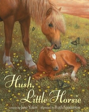 Hush, Little Horsie by Jane Yolen, Ruth Sanderson