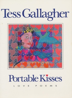 Portable Kisses: Love Poems by Tess Gallagher
