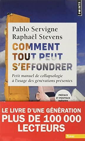 Comment tout peut s'effondrer - Petit manuel de collapsologie à l'usage des générations présentes by Raphaël Stevens, Yves Cochet, Pablo Servigne