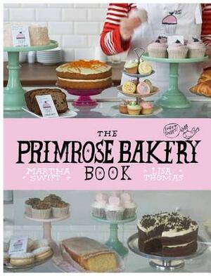 The Primrose Bakery Book by Lisa Thomas, Martha Swift