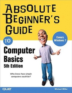 Absolute Beginner's Guide to Computer Basics by Michael Miller