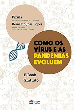 Como os Vírus e as Pandemias evoluem by Pirula, Reinaldo José Lopes