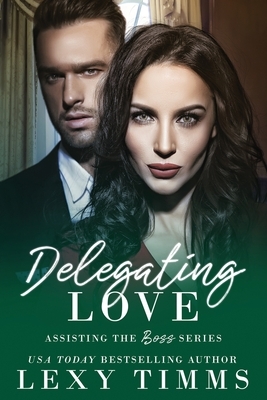 Delegating Love by Lexy Timms