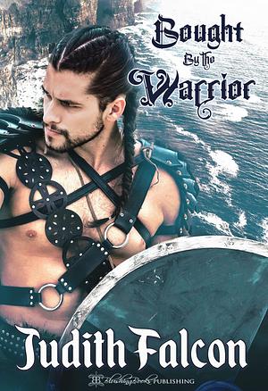 Bought by the Warrior by Judith Falcon, Judith Falcon