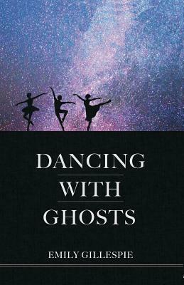 Dancing with Ghosts by Emily Gillespie