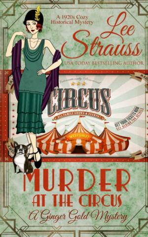 Murder at the Circus: a 1920s cozy historical mystery by Lee Strauss