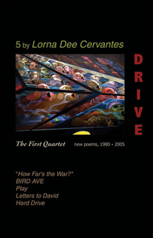 Drive: The First Quartet: New Poems, 1980–2005 by Lorna Dee Cervantes