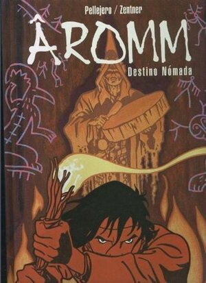 Âromm volumen 1: destino nomada by Rubén Pellejero, Jorge Zetner