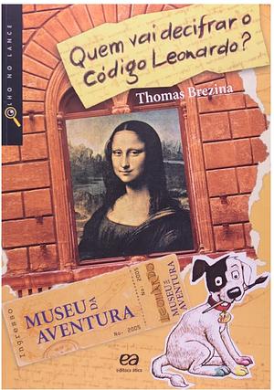 Quem vai decifrar o Código Leonardo? by MARCOS LISBOA, Thomas Brezina
