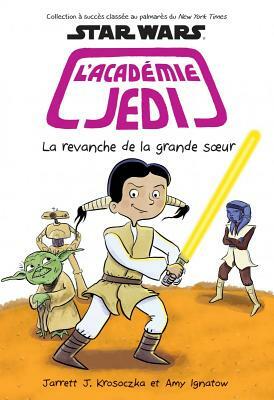 La Revanche de la Grande Soeur = Revenge of the Sis by Jarrett J. Krosoczka, Amy Ignatow