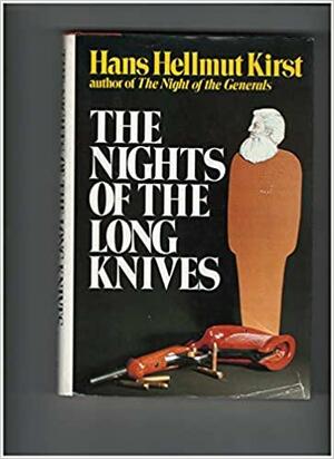 The Nights of the Long Knives by Hans Hellmut Kirst