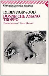 Donne che amano troppo by Robin Norwood