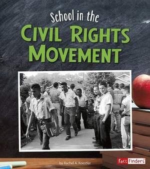 School in the Civil Rights Movement by Rachel A. Koestler-Grack