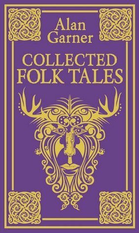 Collected Folk Tales by Alan Garner
