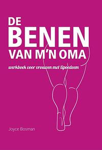 De benen van m'n oma by Joyce Bosman