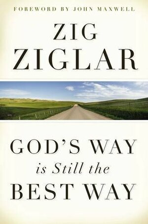 God's Way Is Still the Best Way by Zig Ziglar