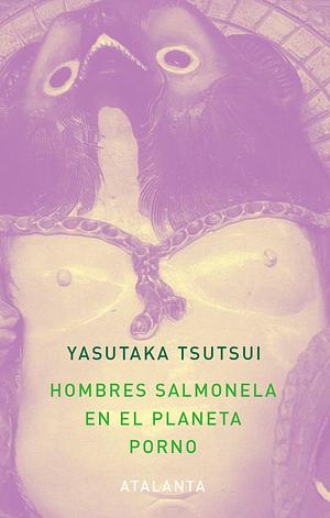 Hombres salmonela en el planeta porno by Yasutaka Tsutsui