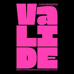 Valid: dystopian autofiction by Chris Bergeron