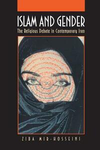 Islam and Gender: The Religious Debate in Contemporary Iran by Ziba Mir-Hosseini