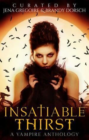 Insatiable Thirst by J.L. McCoy, Alex H. Singh, Sue Harmeling, Elisabeth Popolow, Brandy Dorsch, Kim Petersen, J.P. Uvalle, Shelique Lize, Lori Titus, Lexi C. Foss, Jena Gregoire