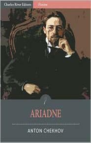 Ariadne by Anton Chekhov, Charles River Editors