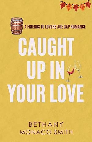 Caught Up In Your Love by Bethany Monaco Smith