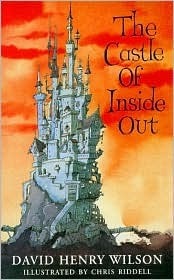 The Castle of Inside Out by David Henry Wilson, Chris Riddell