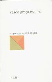 Os Poemas da Minha Vida - Vasco Graça Moura by Vasco Graça Moura