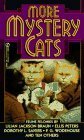 More mystery cats : feline felonies by Frances Lockridge, Cynthia Manson, Sandra Woodruff, Dorothy L. Sayers, Edward D. Hoch, Lilian Jackson Braun, Clark Howard, P.G. Wodehouse, Phyllis Bentley, Bruce Bethke, A.H.Z. Carr, Richard Lockridge, Gene DeWeese, Ellis Peters, Kristine Kathryn Rusch, Nancy Schachterle