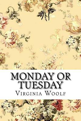 Monday or Tuesday  by Virginia Woolf