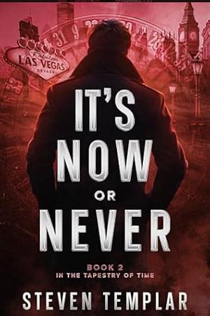 It's Now or Never by Steven Templar
