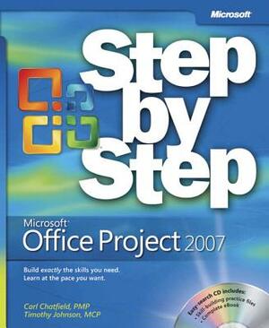 Microsoft Office Project 2007 Step by Step [With CDROM] by Timothy Johnson, Carl Chatfield