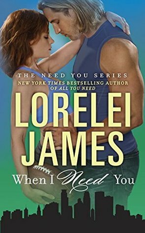 When I Need You by Lorelei James