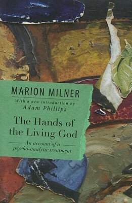 The Hands of the Living God: An Account of a Psycho-Analytic Treatment by Marion Milner